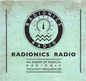 Radionics Radio - An Album of Musical Radionic Thought Frequencies